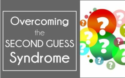 OVERCOMING the SECOND-GUESS SYNDROME (Part 1)