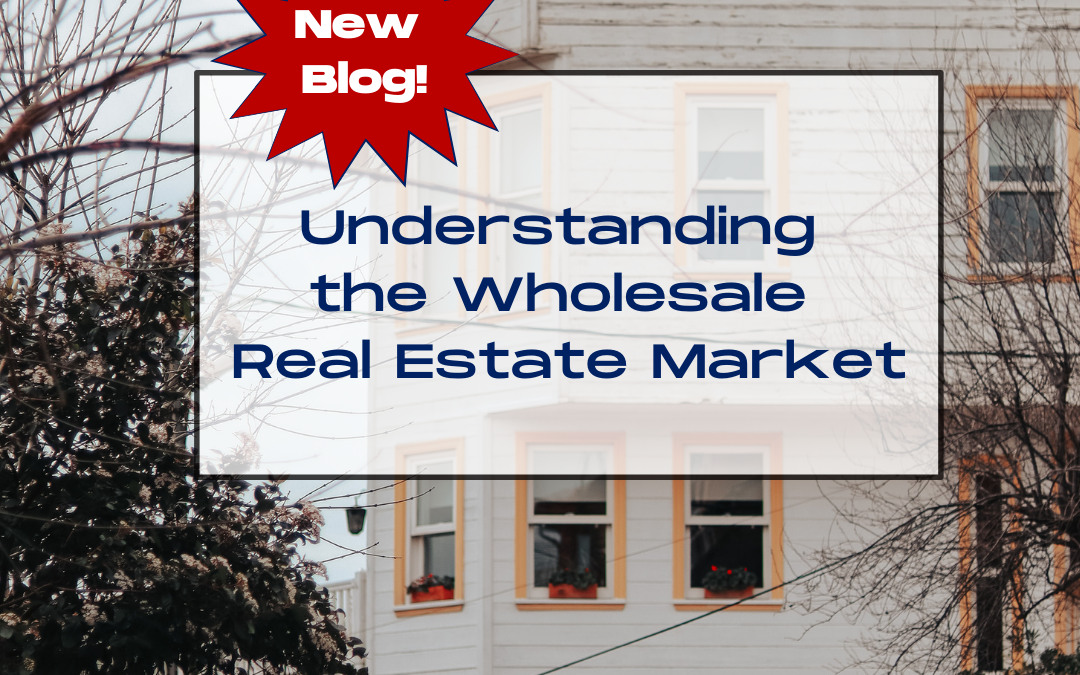 Understanding the Wholesale Real Estate Market